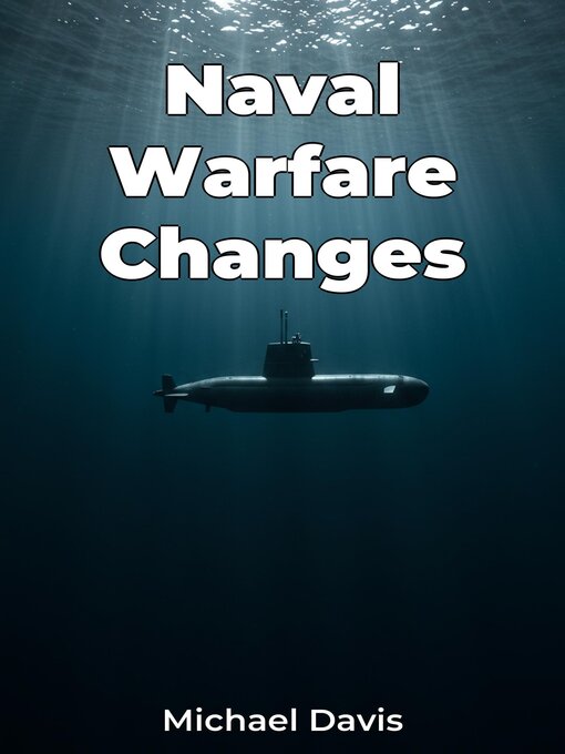 Title details for Naval Warfare Changes by Michael Davis - Available